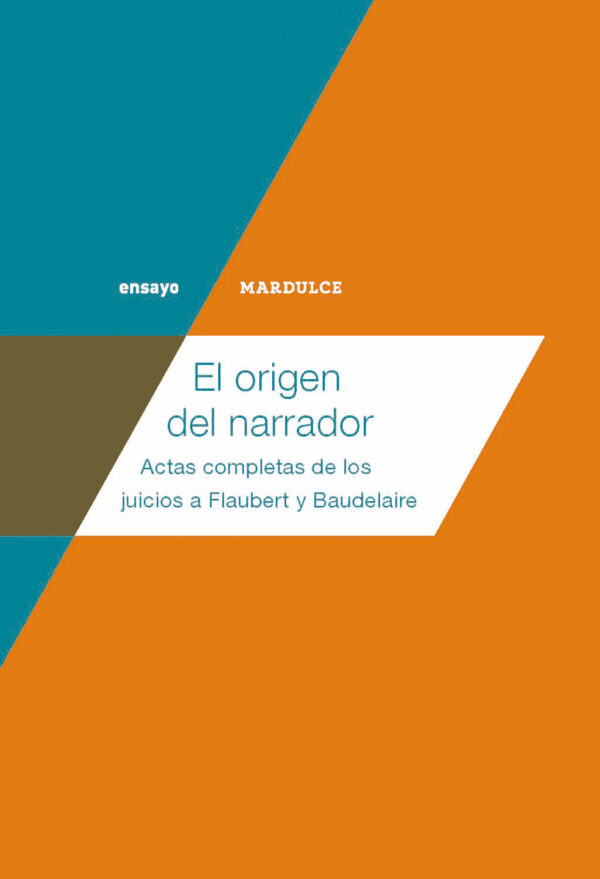 El origen del narrador. Actas completas de los juicios a Flaubert y Baudelaire